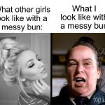 Meme comparing glamorous and realistic messy bun looks.