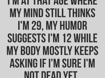 Funny meme about aging with mind, humor, and body contradictions.