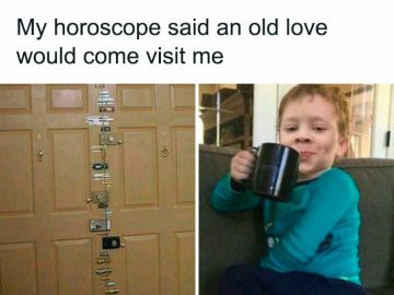 Meme of a heavily locked door and a child sipping from a mug, humorously referencing horoscopes and old love visits.