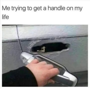 Hand holding a broken car door handle with text about life