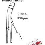 Stick figure poking housing market graph with text C'mon, Collapse