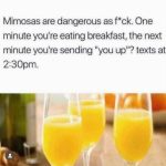 Mimosas causing unexpected afternoon texts hilarity
