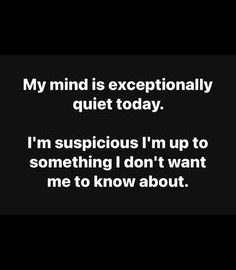 Humorous meme about a suspiciously quiet mind indicating self-sabotage