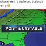 Weather map with "Moist & Unstable" caption for humor