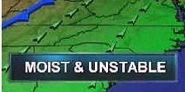 Weather map with "Moist & Unstable" caption for humor