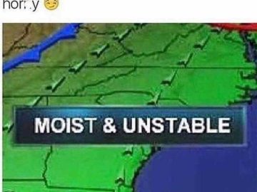 Weather map with "Moist & Unstable" caption for humor