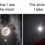 Comparing clear moon view vs. blurry photo attempt