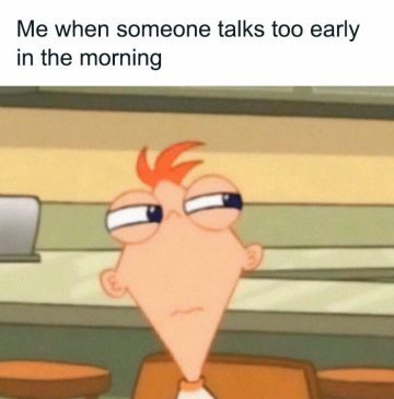 Cartoon character with annoyed expression about early morning chatter