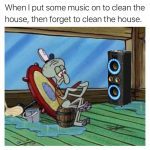 Squidward lounging with loudspeakers, forgetting to clean.