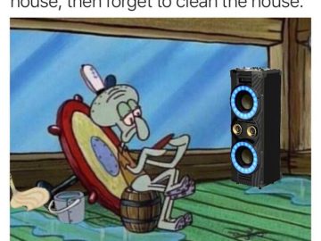 Squidward lounging with loudspeakers, forgetting to clean.
