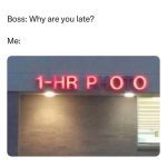 Sign reading "1-HR POO" as an excuse for being late.