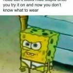 SpongeBob looking annoyed because his planned outfit looks silly.