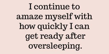 Funny quote about quickly getting ready after oversleeping.