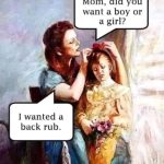 Mother wants a back rub over choosing child’s gender.