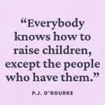 Humorous quote about parenting expertise from those without kids.