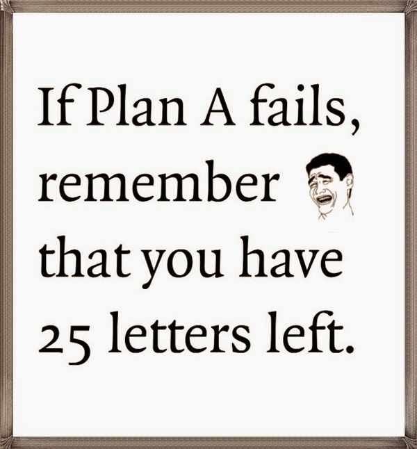 Funny meme about Plan A failure with alphabet joke.