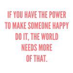 Inspirational text urging to make someone happy today.