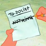 Cartoon character crossing off "nothing" on a to-do list.