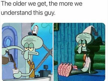 Squidward looking grumpy with coffee and in bed, relatable adult life.