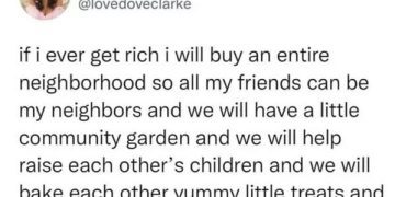 Tweet about buying a neighborhood for friends with wholesome vibes
