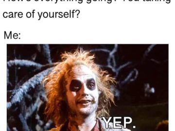 Beetlejuice character answering a self-care question humorously.