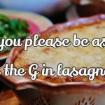 Lasagna dish with text "Could you please be as silent as the G in lasagna?"