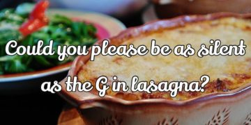 Lasagna dish with text "Could you please be as silent as the G in lasagna?"