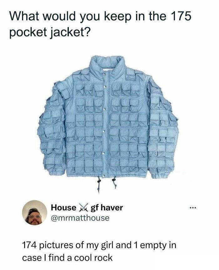 Blue jacket with 175 pockets, tweet about storing 174 pictures of a girlfriend and space for a cool rock.