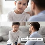 Child asking dad if he's adopted; dad's dark humor reply.