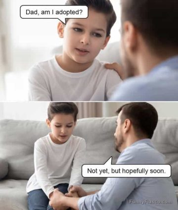 Child asking dad if he's adopted; dad's dark humor reply.