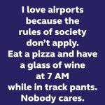 Humorous text about breaking societal rules at airports.