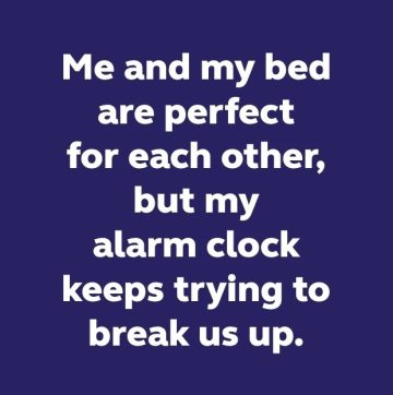 A humorous quote about a bed and alarm clock rivalry.