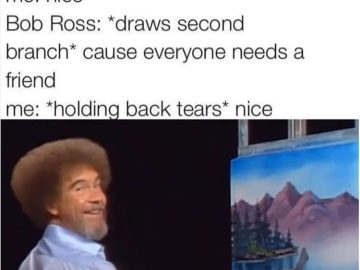 Bob Ross drawing two branches, meme about friendship.