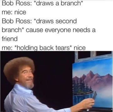 Bob Ross drawing two branches, meme about friendship.