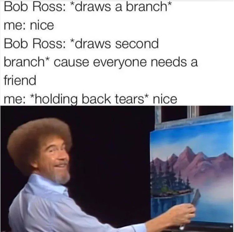 Bob Ross drawing two branches, meme about friendship.