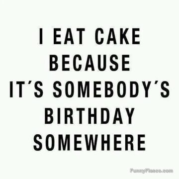 Humorous cake excuse meme for birthdays everywhere.