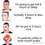 Stages of accepting lack of sleep with a clown transformation.