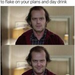 Close-up of a person deciding to skip plans and day drink