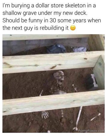 Dollar store skeleton buried under a deck for a prank.