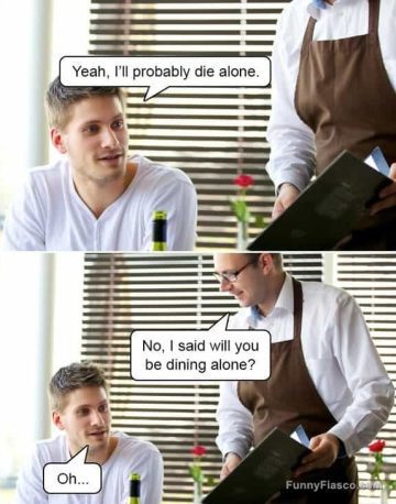 Man misunderstands waiter about dining alone in a darkly funny meme.