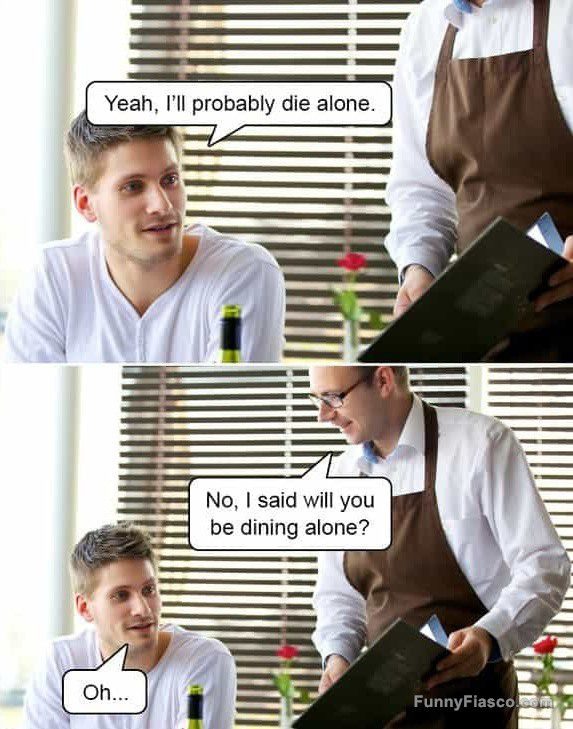 Man misunderstands waiter about dining alone in a darkly funny meme.