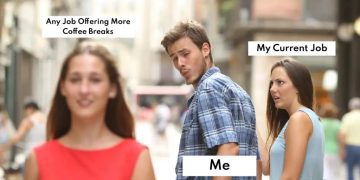Meme of a guy distracted by coffee break opportunities.
