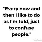 Humor meme about obeying instructions to confuse others.