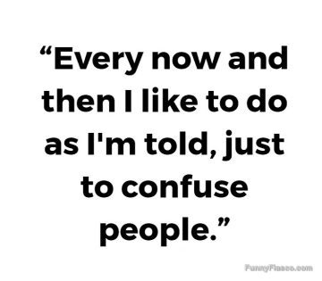 Humor meme about obeying instructions to confuse others.