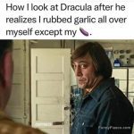 Man smirking after rubbing garlic everywhere but one spot.