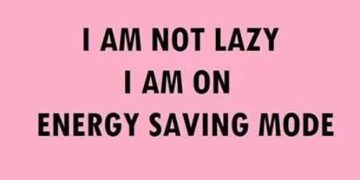 Pink meme with text "I am not lazy, I am on energy saving mode."