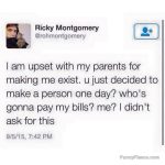 Meme about blaming parents for existence and paying bills.