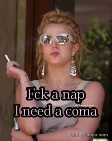 Person wearing sunglasses and holding a cigarette with a caption about needing a coma instead of a nap.