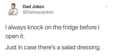 Meme of a dad joke about knocking on the fridge for salad dressing.