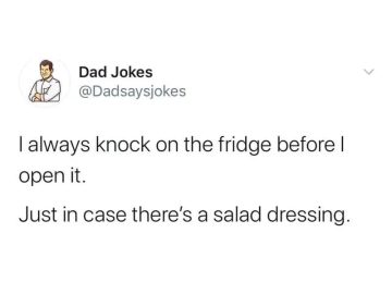 Meme of a dad joke about knocking on the fridge for salad dressing.